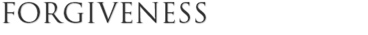 FORGIVENESS