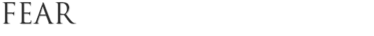 FEAR